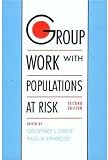 Group Work with Populations at Risk Group Work with Populations at Risk