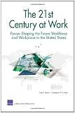 The 21st Century at Work: Forces Shaping the Future Workforce and Workplace in the United States