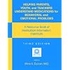 Helping Parents, Youth, and Teachers Understand Medications for Behavioral and Emotional Problems: A Resource Book of Medication Information Handouts