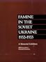 Famine in the Soviet Ukraine 1932-1933: A Memorial Exhibition