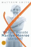 Warum musste Marilyn Monroe sterben? - Matthew Smith, Charlotte Lyne