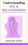 Understanding Sex and Relationships (Overcoming common problems),
Rosemary Stones