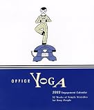 Office Yoga 2003 Engagement Calendar: 52 Weeks of Simple Stretches