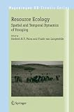 Resource ecology : spatial and temporal dynamics of foraging