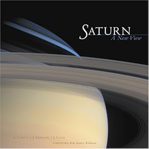 Saturn: A New View Laura Lovett, Joan Horvath, Jeff Cuzzi and Kim Stanley Robinson