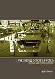 Prestressed Concrete Bridges: Design and Construction