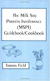 The Milk Soy Protein Intolerance Guidebook/Cookbook