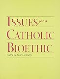 Issues for a Catholic bioethic : proceedings of the international conference to celebrate the twentieth anniversary of the foundation of The Linacre Centre 28-31 July 1997