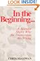 In the Beginning: A Scientist Shows Why the Creationists Are Wrong