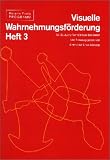 Visuelle Wahrnehmungsförderung: Materialien: Visuelle Wahrnehmungsförderung 3. Arbeitsheft. Für die Grundschule