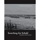 Searching for Sebald by Richard Crownshaw, Adrian Daub, Lisa Diedrich, and Florence Feiereisen