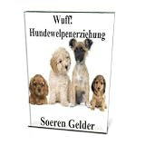 Hundewelpenerziehung - Wie Sie Ihren Welpen richtig erziehenvon "Soeren Gelder"