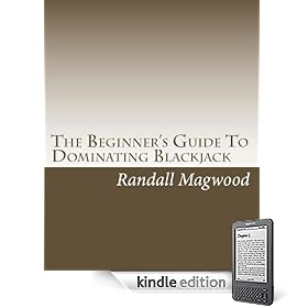 The Beginners Guide To Dominating Blackjack: Little-Known Blackjack Secrets Casinos Dont Want You To Know About!