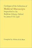 Catalogue of the collection of medieval manuscripts bequeathed to the Bodleian Library, Oxford, by James P.R. Lyell