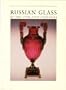 Russian Glass of the 17th-20th Centuries