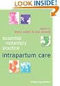 Intrapartum Care (Essential Midwifery Practice)