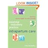Intrapartum Care (Essential Midwifery Practice)