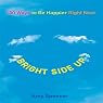Bright Side Up: 100 Ways to Be Happier Right Now
