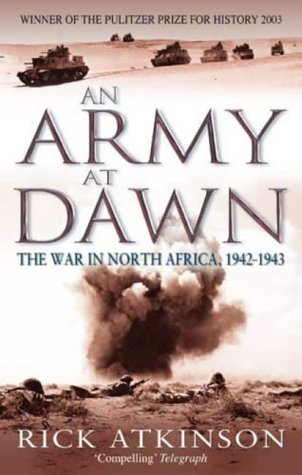 An Army at Dawn: The War in North Africa, 1942-1943