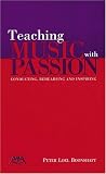 Teaching Music with Passion: Conducting, Rehearsing and Inspiring