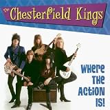 Chesterfield Kings｜Where the Action Is