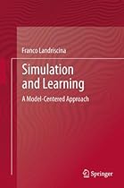 Simulation and Learning: A Model-Centered Approach Simulation and Learning: A Model-Centered Approach
