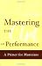 Mastering the Art of Performance: A Primer for Musicians (Social Worlds from the Inside Out)