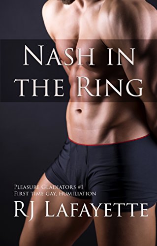 Nash in the Ring: Pleasure Gladiators #1 (First Time Gay, Humiliation)