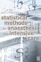 Statistical Methods for Anaesthesia and Intensive Care