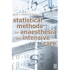 Statistical Methods for Anaesthesia and Intensive Care by Paul Myles and Tony Gin