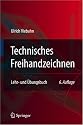 Technisches Freihandzeichnen: Lehr- und &Uuml;bungsbuch