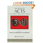 Click here to buy The Book of Acts and Paul in Roman Custody (Book of Acts in Its First Century Setting) by  Brian Rapske.