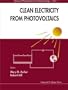Clean Electricity from Photovoltaics (Series on Photoconversion of Solar Energy, Volume 1)