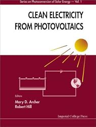 Clean Electricity from Photovoltaics (Series on Photoconversion of Solar Energy, Volume 1)