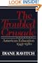 The Troubled Crusade: American Education, 1945-1980