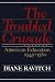 The Troubled Crusade: American Education, 1945-1980