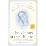 the visions of the children the apparitions of the blessed mother at medjugorje all the messages of the blessed