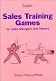 Sales Training Games: For Sales Managers and Trainers