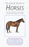 An Instant Guide to Horses: More Than 100 of the World's Breeds Described and Illustrated in Full Color (Instant Guide.)