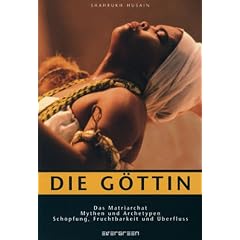 Glaube & Rituale G�ttin: Das Matriarchat, Mythen und Archetypen, Sch�pfung, Fruchtbarkeit und �berfluss