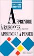 Apprendre � raisonner, apprendre � penser