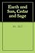 Earth and Sun, Cedar and Sage