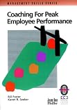 Coaching for Peak Employee Performance: A Practical Guide to Supporting Employee Development