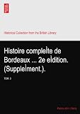 Histoire compleÌte de Bordeaux ... 2e eÌdition. (SuppleÌment.).: TOM. 3
