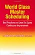 World Class Master Scheduling: Best Practices And Lean Six Sigma Continuous Improvement