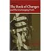 I Ching: The Book of Changes and the Unchanging Truth