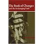 Book of Changes and the Unchanging Truth: I Ching