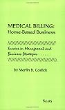 Medical Billing Home-Based Business, Success in Management and Business Strategies