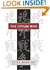 Opium War, 1840-1842: Barbarians in the Celestial Empire in the Early Part of the Nineteenth Century and the War by Which They Forced Her Gates