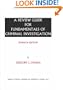 A Review Guide for Fundamentals of Criminal Investigation